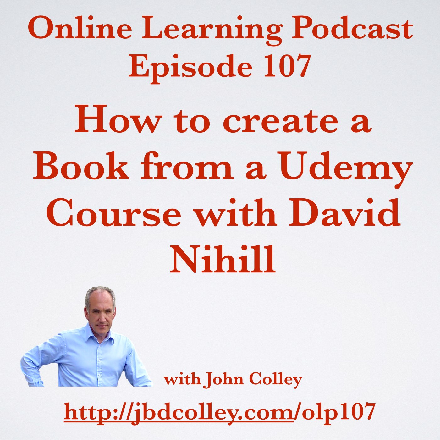 Online Learning Podcast Episode 107 How to create a Book from a Udemy Course with David Nihill